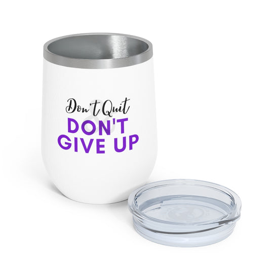 12oz Insulated Don't Quit & Don't Give Up Wine Tumbler