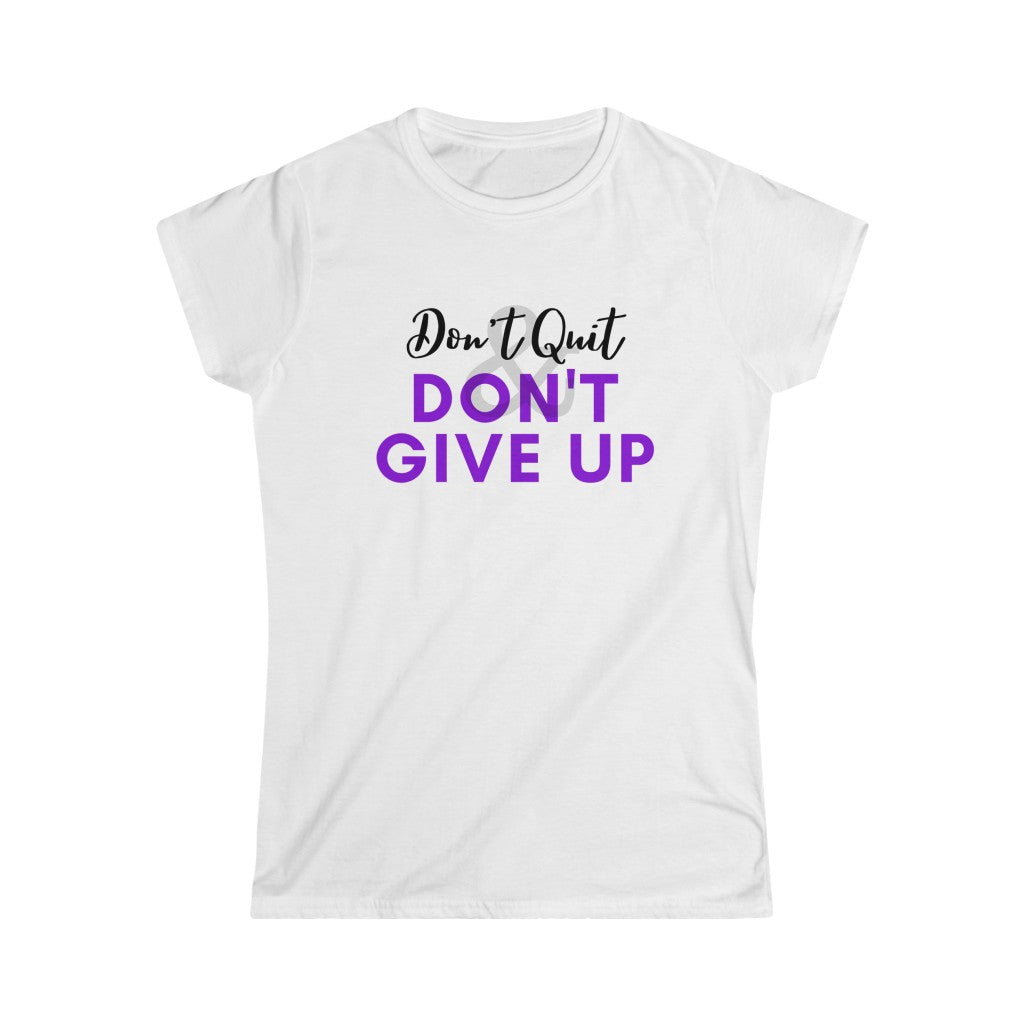 Women's Softstyle  Don't Quit & Don't Give Up Tee