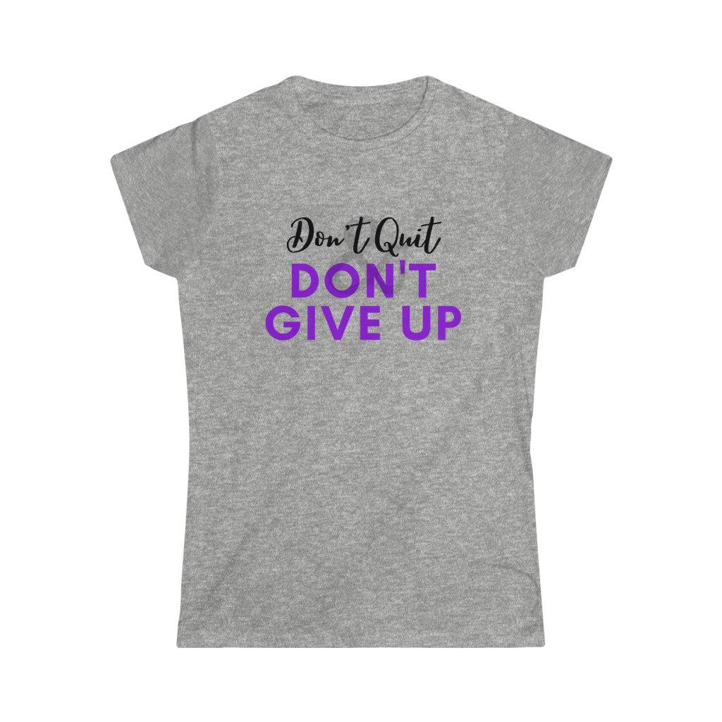 Women's Softstyle  Don't Quit & Don't Give Up Tee