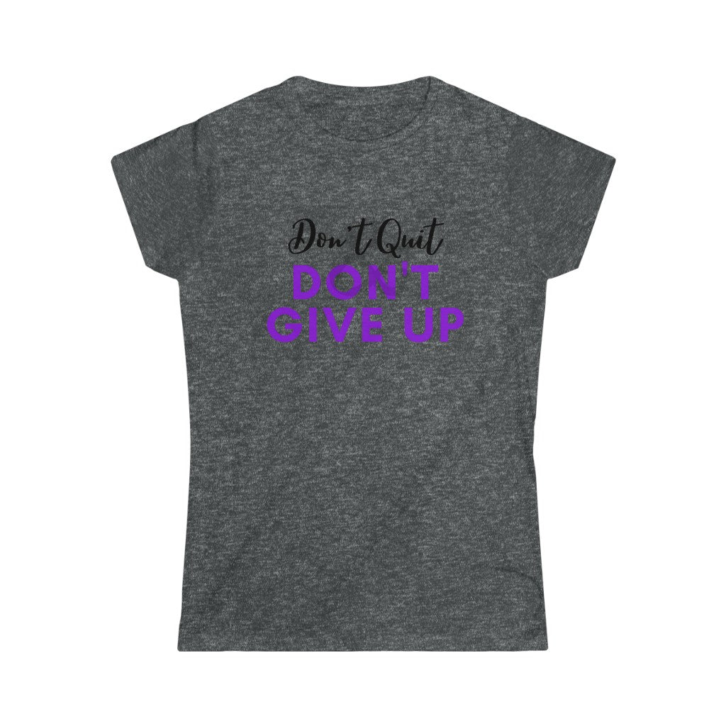 Women's Softstyle  Don't Quit & Don't Give Up Tee