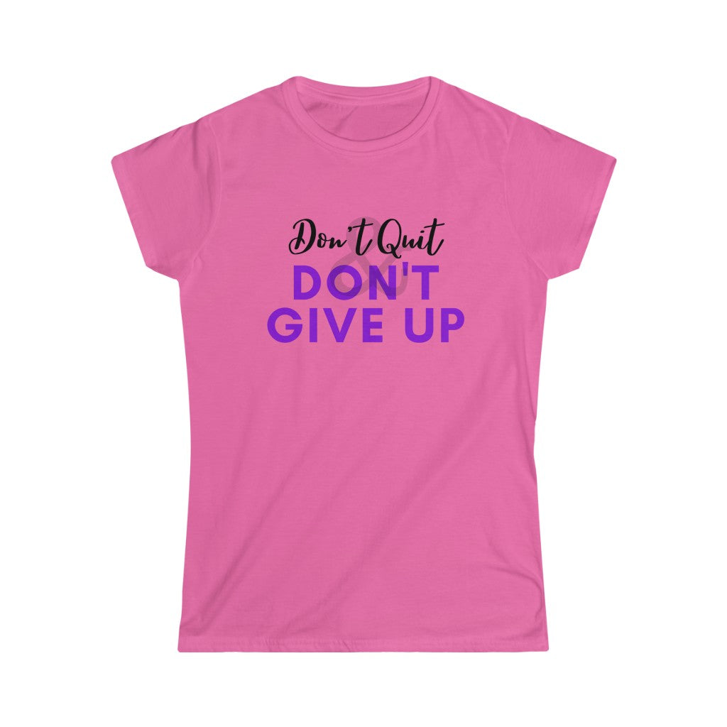 Women's Softstyle  Don't Quit & Don't Give Up Tee